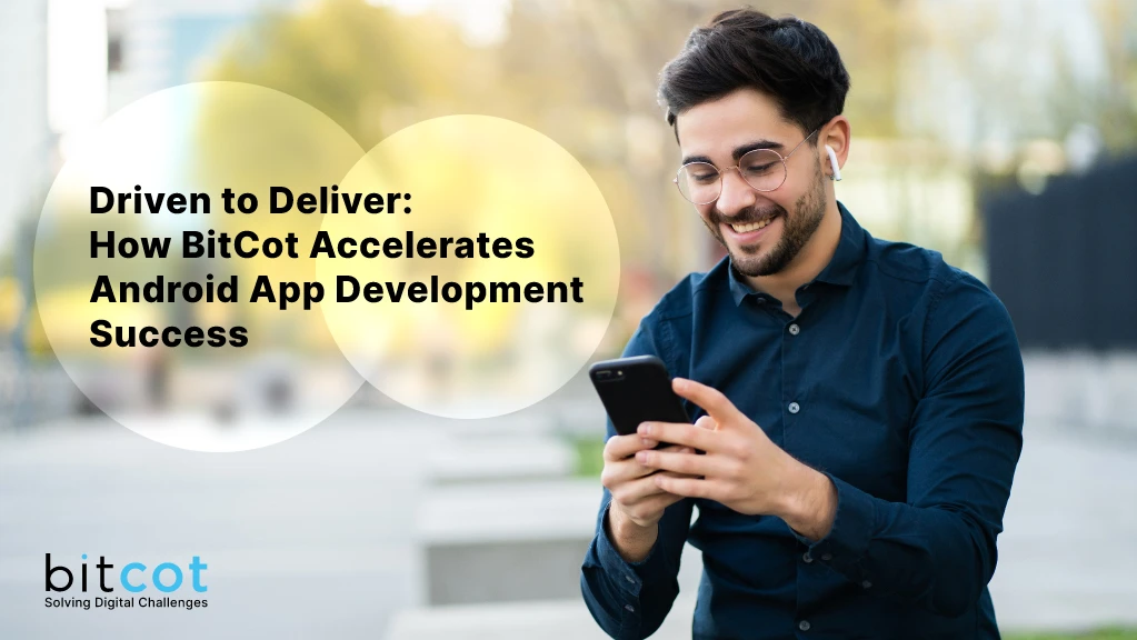 How BitCot Accelerates Android App Development Success